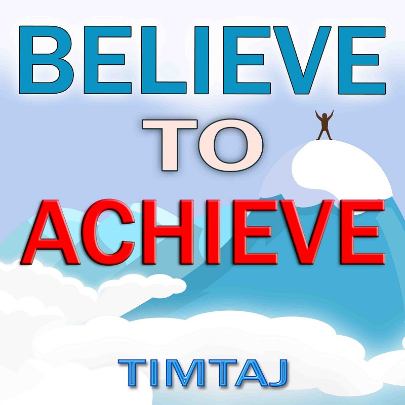 Believe to Achieve